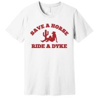 Save A Horse Ride A Dyke Premium T-Shirt