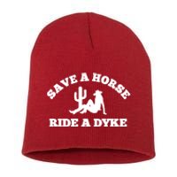 Save A Horse Ride A Dyke Short Acrylic Beanie