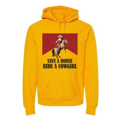 Save A Horse Ride A Cowgirl Premium Hoodie