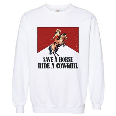 Save A Horse Ride A Cowgirl Garment-Dyed Sweatshirt