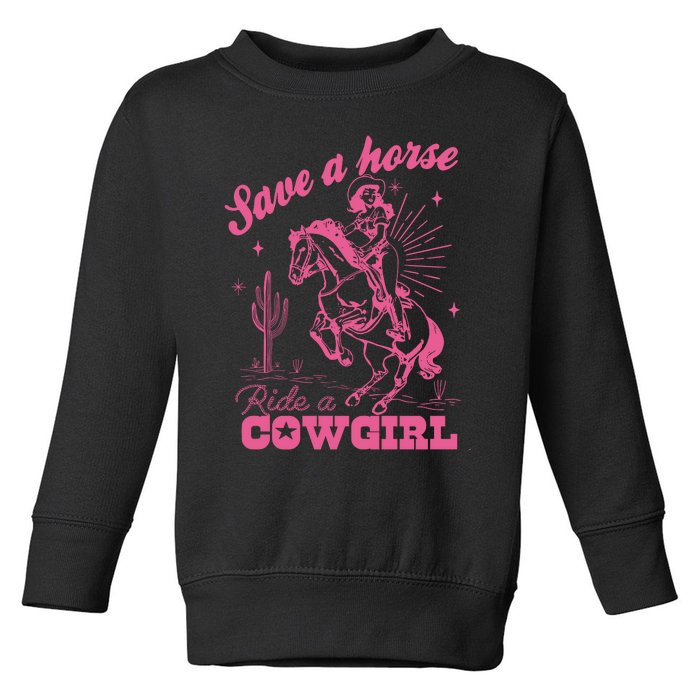 Save A Horse Ride A Cowgirl Toddler Sweatshirt