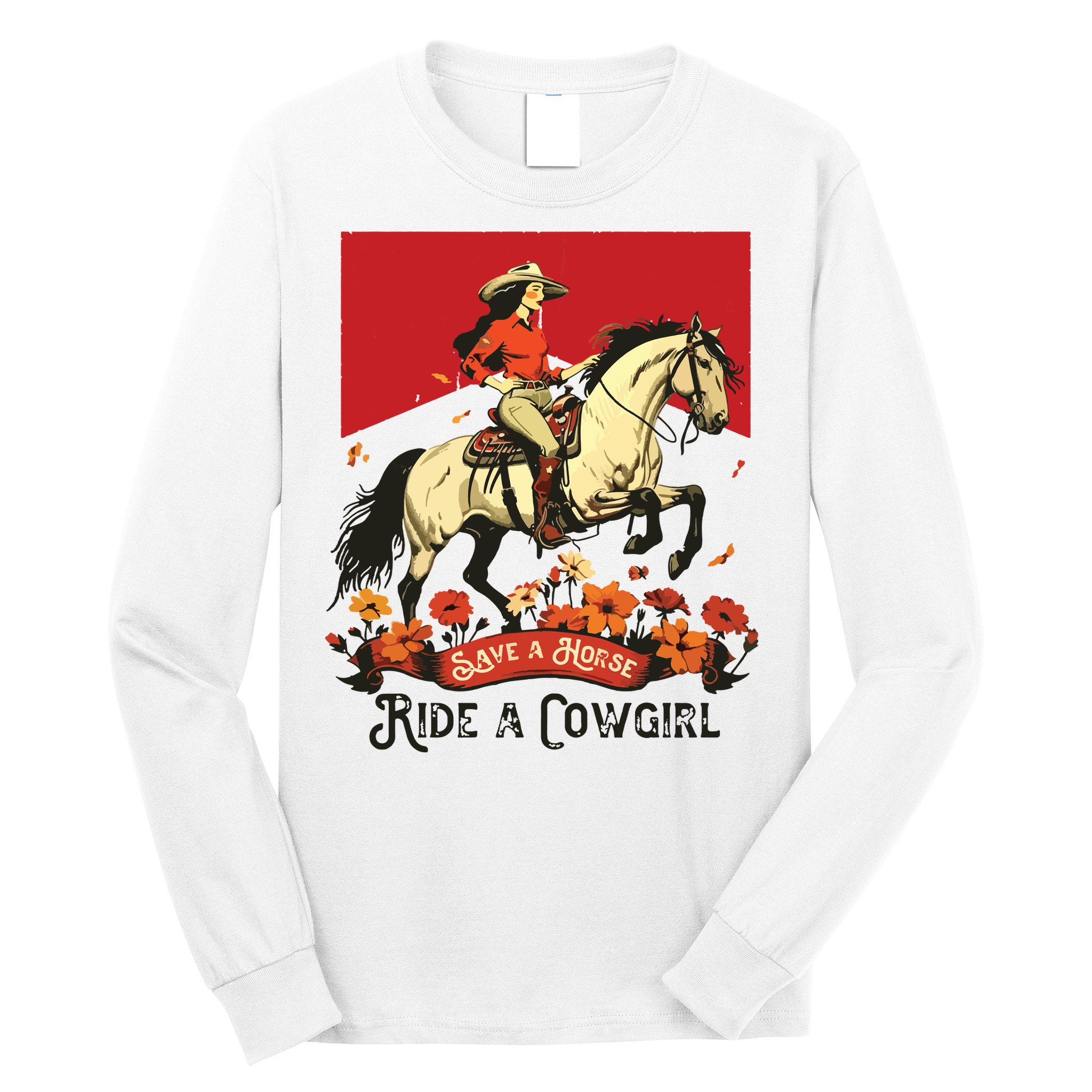 Save A Horse Ride A Cowgirl Western Rodeo Long Sleeve Shirt