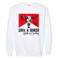 Save A Horse Ride A Cowboy Western Country Rodeo Bull Skull Garment-Dyed Sweatshirt