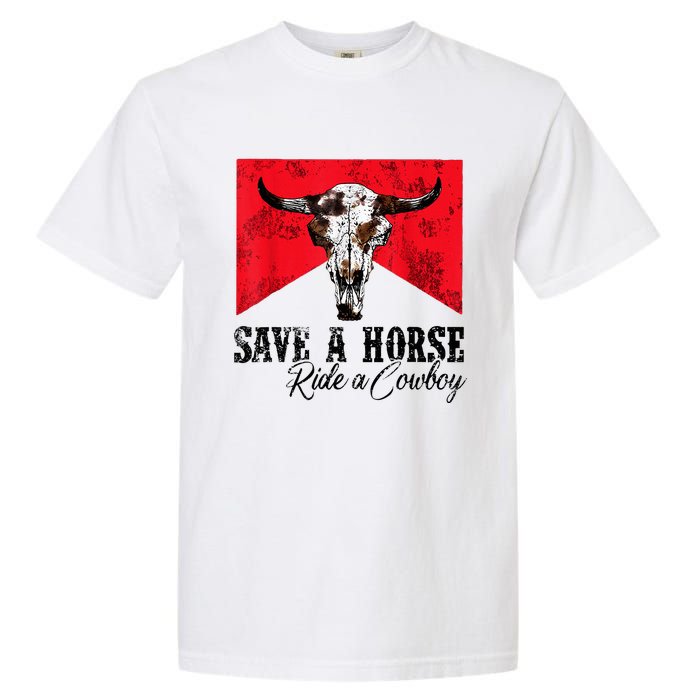 Save A Horse Ride A Cowboy Western Country Rodeo Bull Skull Garment-Dyed Heavyweight T-Shirt