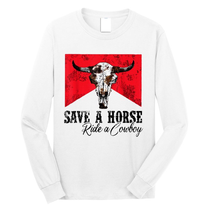 Save A Horse Ride A Cowboy Western Country Rodeo Bull Skull Long Sleeve Shirt