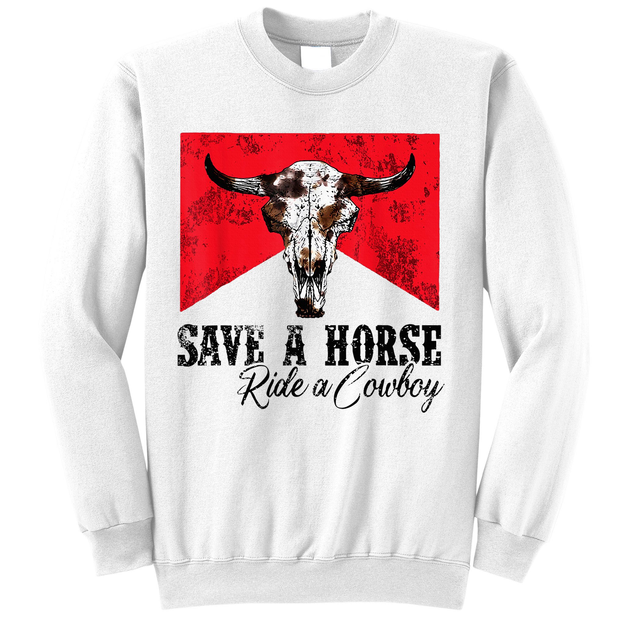 Save A Horse Ride A Cowboy Western Country Rodeo Bull Skull Sweatshirt