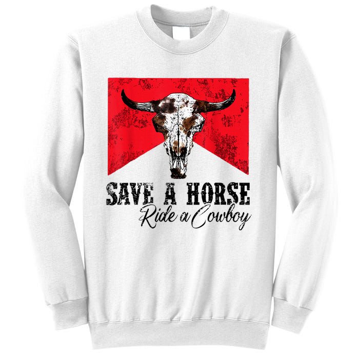 Save A Horse Ride A Cowboy Western Country Rodeo Bull Skull Sweatshirt