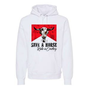 Save A Horse Ride A Cowboy Western Country Rodeo Bull Skull Premium Hoodie