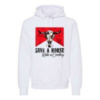 Save A Horse Ride A Cowboy Western Country Rodeo Bull Skull Premium Hoodie