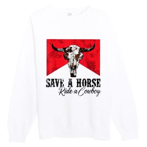 Save A Horse Ride A Cowboy Western Country Rodeo Bull Skull Premium Crewneck Sweatshirt