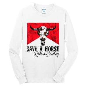 Save A Horse Ride A Cowboy Western Country Rodeo Bull Skull Tall Long Sleeve T-Shirt