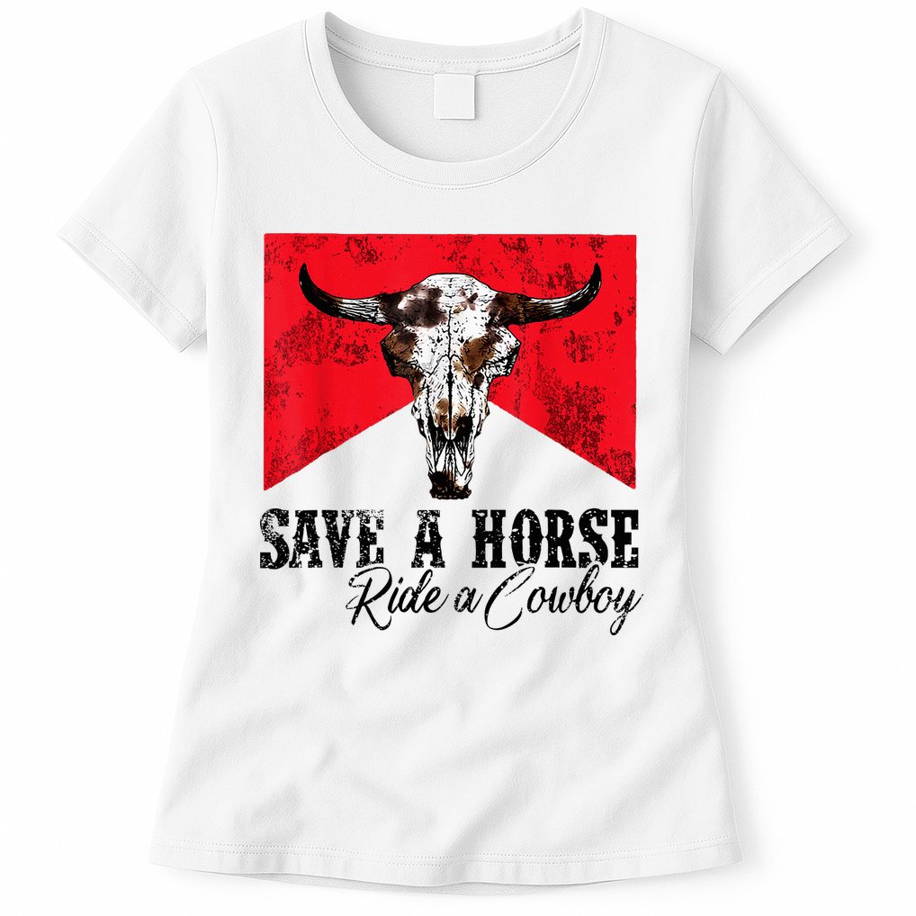 Save A Horse Ride A Cowboy Western Country Rodeo Bull Skull Womens T-Shirt