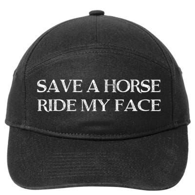 Save A Horse Ride My Face Funny Adult Humor 7-Panel Snapback Hat