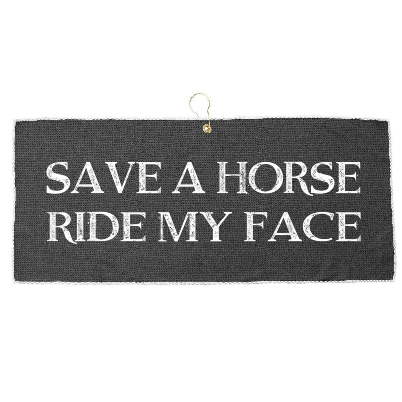 Save A Horse Ride My Face Funny Adult Humor Large Microfiber Waffle Golf Towel