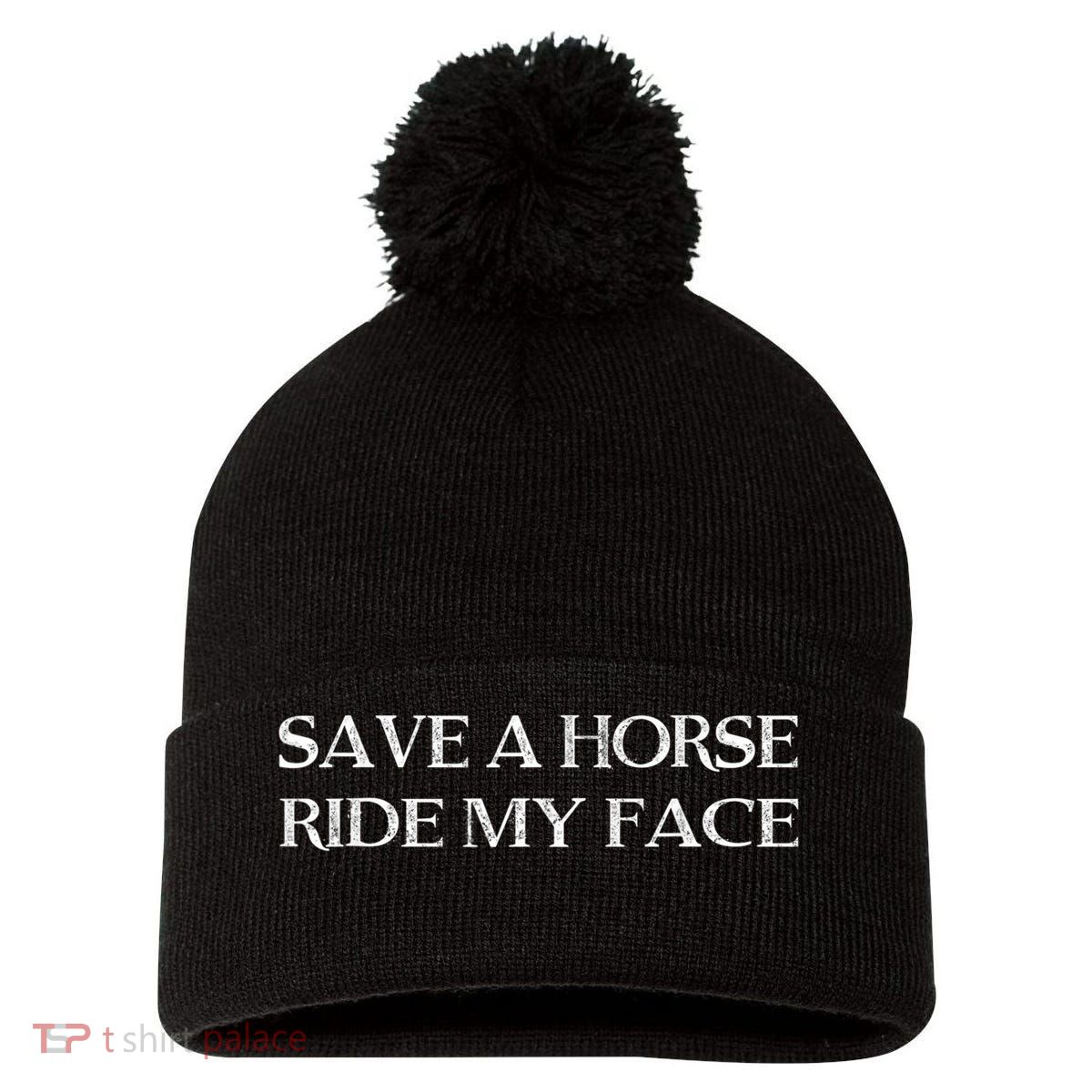 Save A Horse Ride My Face Funny Adult Humor Pom Pom 12in Knit Beanie