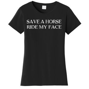 Save A Horse Ride My Face Funny Adult Humor Women's T-Shirt