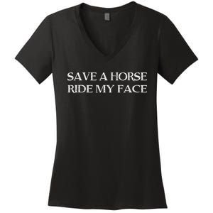 Save A Horse Ride My Face Funny Adult Humor Women's V-Neck T-Shirt