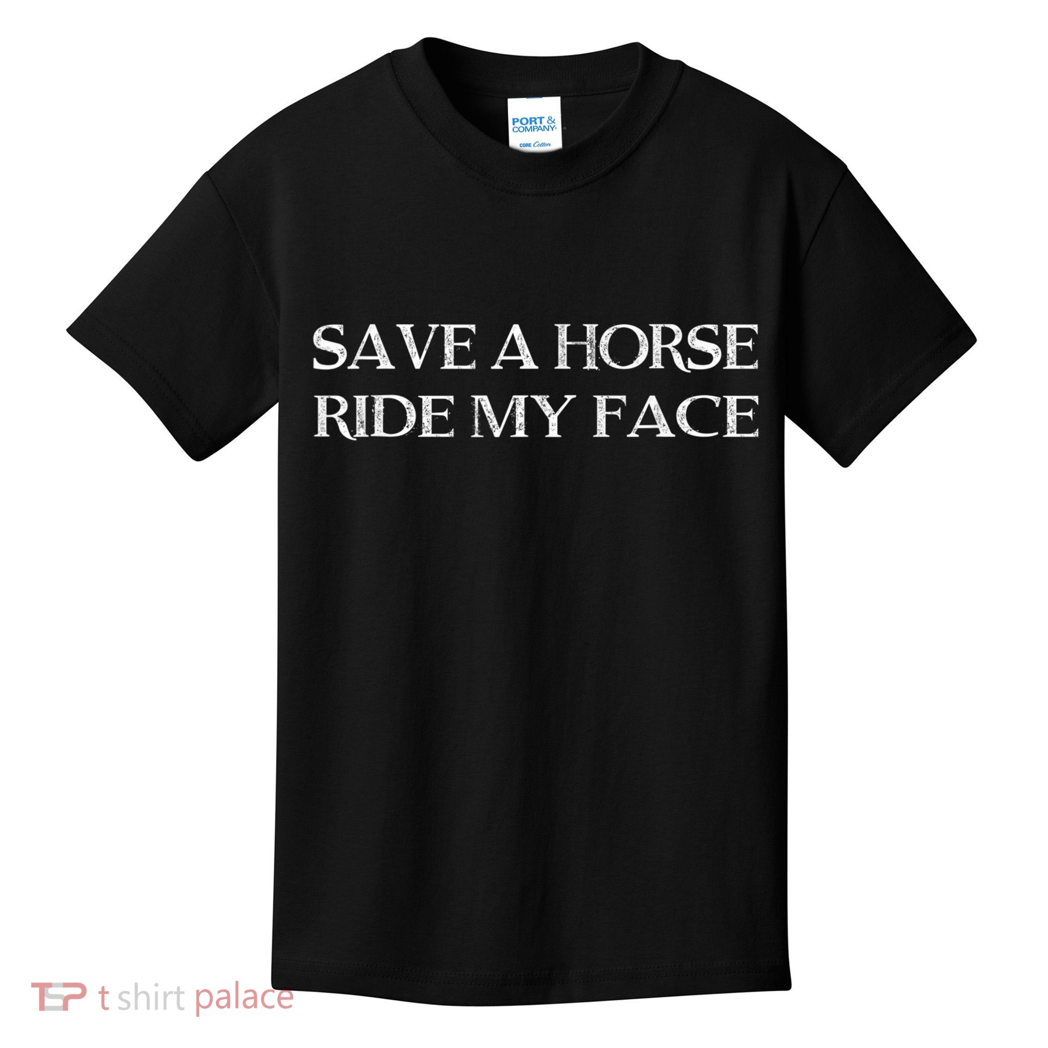 Save A Horse Ride My Face Funny Adult Humor Kids T-Shirt