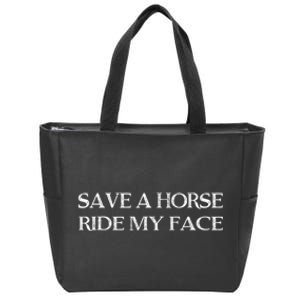 Save A Horse Ride My Face Funny Adult Humor Zip Tote Bag