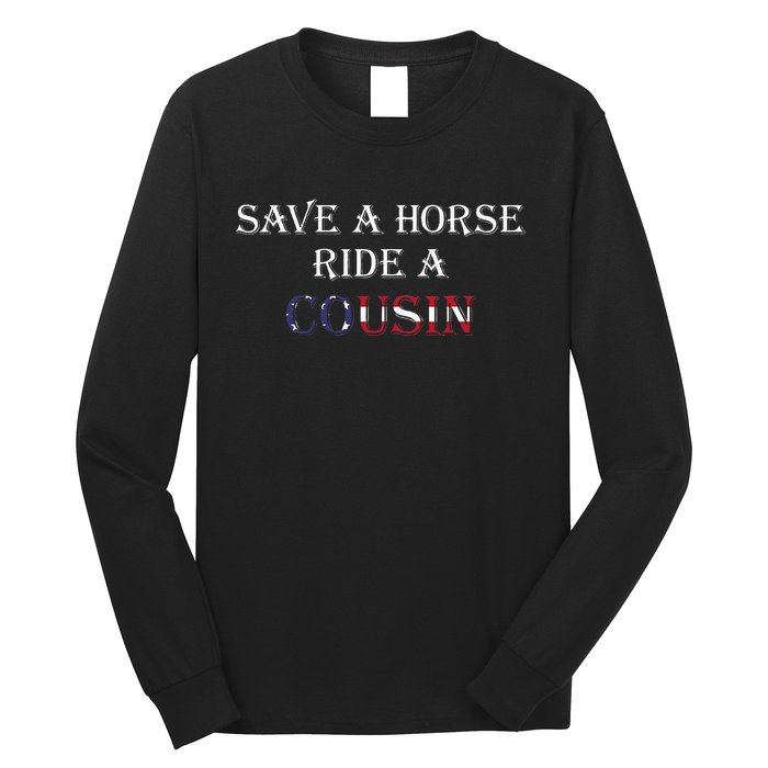 Save A Horse Ride A Cousin Hillbilly Redneck Long Sleeve Shirt