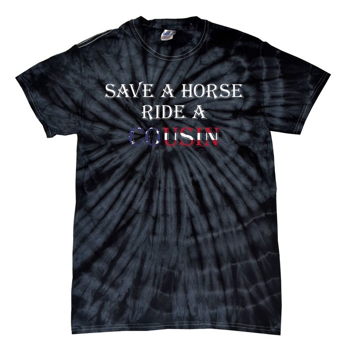 Save A Horse Ride A Cousin Hillbilly Redneck Tie-Dye T-Shirt