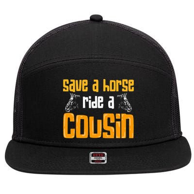 Save A Horse Ride A Cousin Relatives Cousin 7 Panel Mesh Trucker Snapback Hat