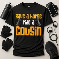 Save A Horse Ride A Cousin Relatives Cousin Cooling Performance Crew T-Shirt