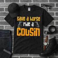 Save A Horse Ride A Cousin Relatives Cousin Tall T-Shirt