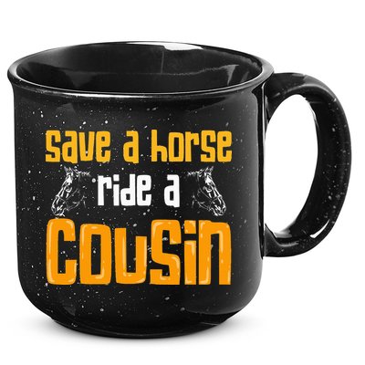 Save A Horse Ride A Cousin Relatives Cousin 15oz Campfire Ceramic Mug