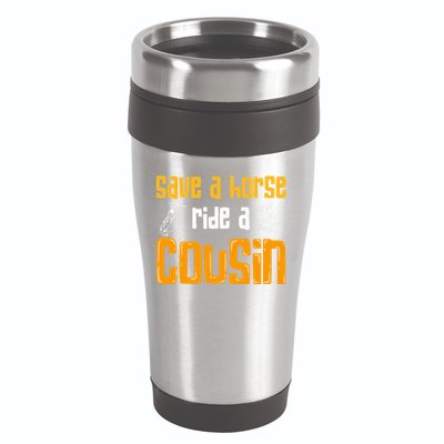 Save A Horse Ride A Cousin Relatives Cousin 16oz Travel Tumbler