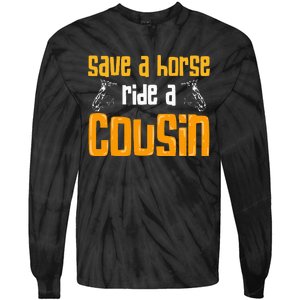 Save A Horse Ride A Cousin Relatives Cousin Tie-Dye Long Sleeve Shirt