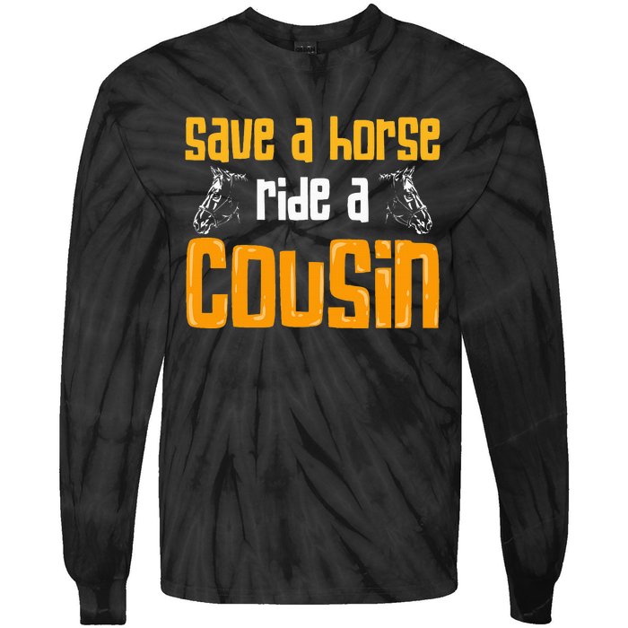 Save A Horse Ride A Cousin Relatives Cousin Tie-Dye Long Sleeve Shirt