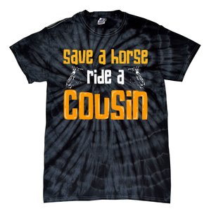 Save A Horse Ride A Cousin Relatives Cousin Tie-Dye T-Shirt