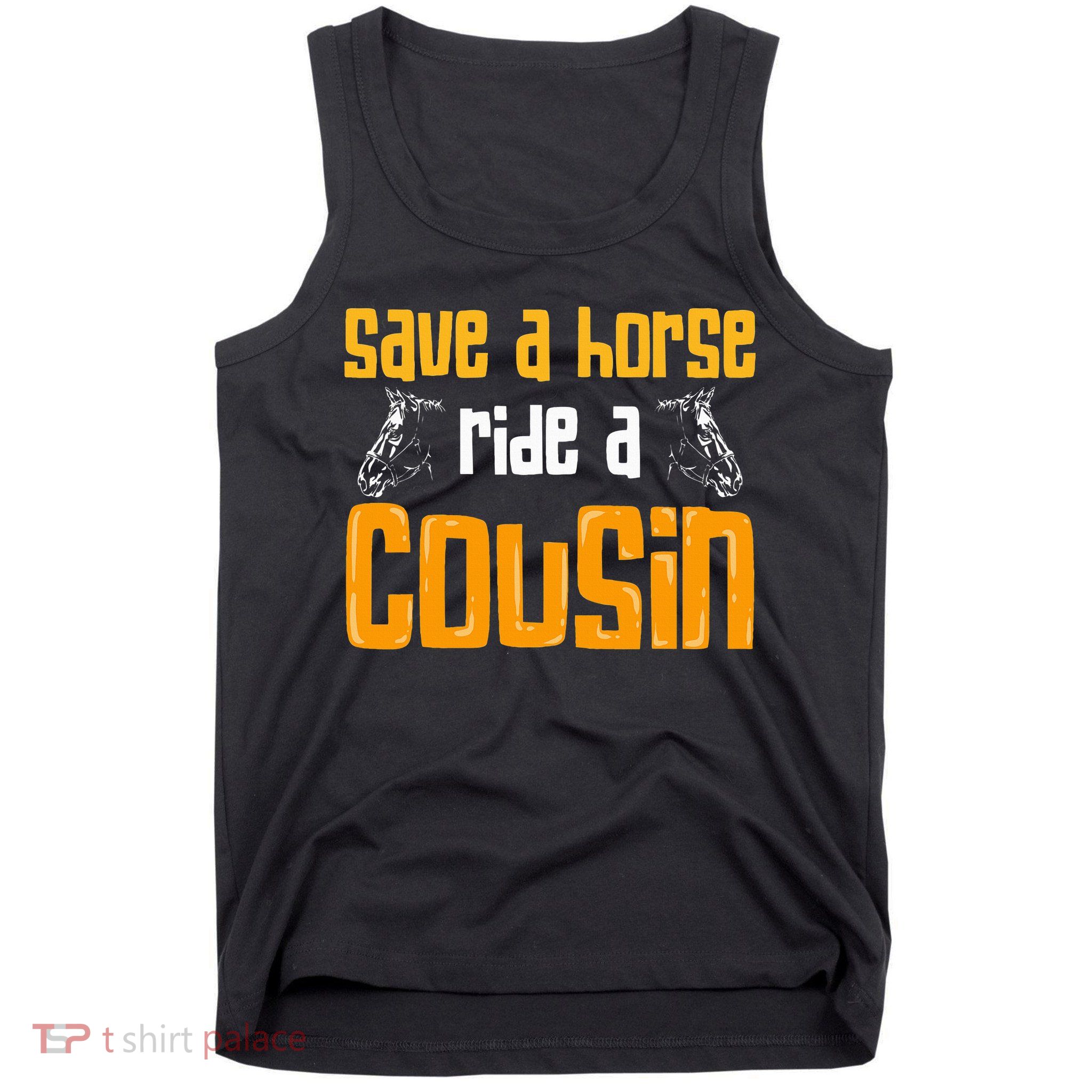 Save A Horse Ride A Cousin Relatives Cousin Tank Top