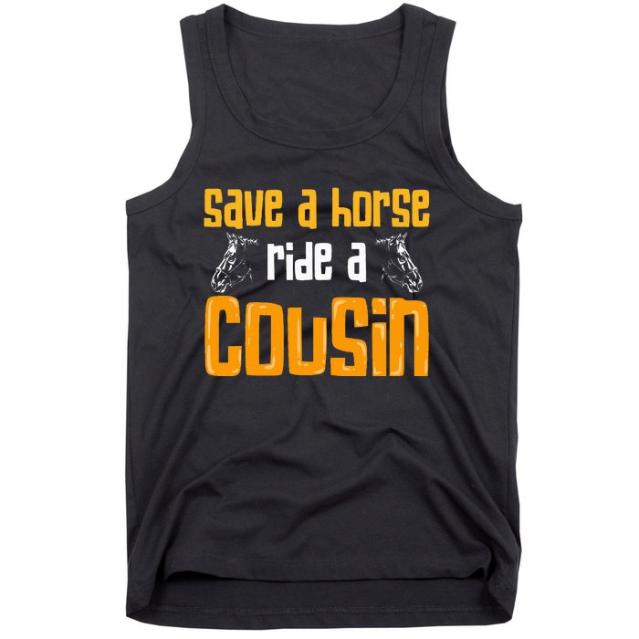 Save A Horse Ride A Cousin Relatives Cousin Tank Top