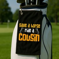 Save A Horse Ride A Cousin Relatives Cousin Golf Towel