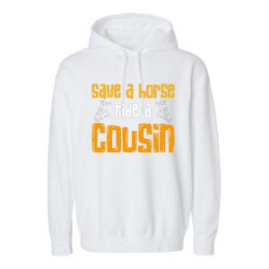 Save A Horse Ride A Cousin Relatives Cousin Garment-Dyed Fleece Hoodie