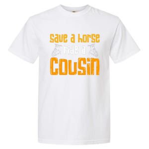 Save A Horse Ride A Cousin Relatives Cousin Garment-Dyed Heavyweight T-Shirt