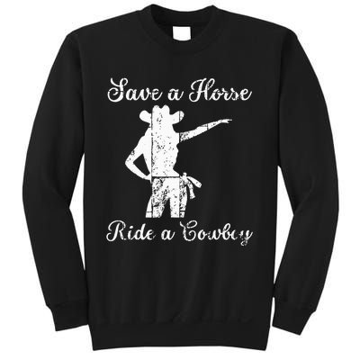 Save a Horse ride a Cowboy Sweatshirt