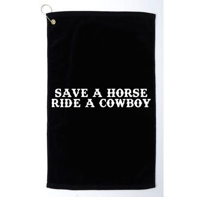 Save A Horse Ride A Cowboy Golf Towel