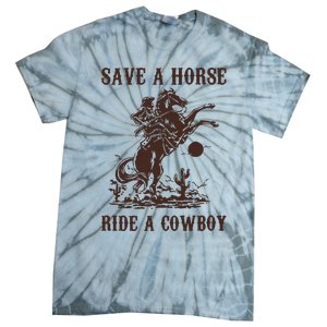 Save A Horse Ride A Cowboy Tie-Dye T-Shirt