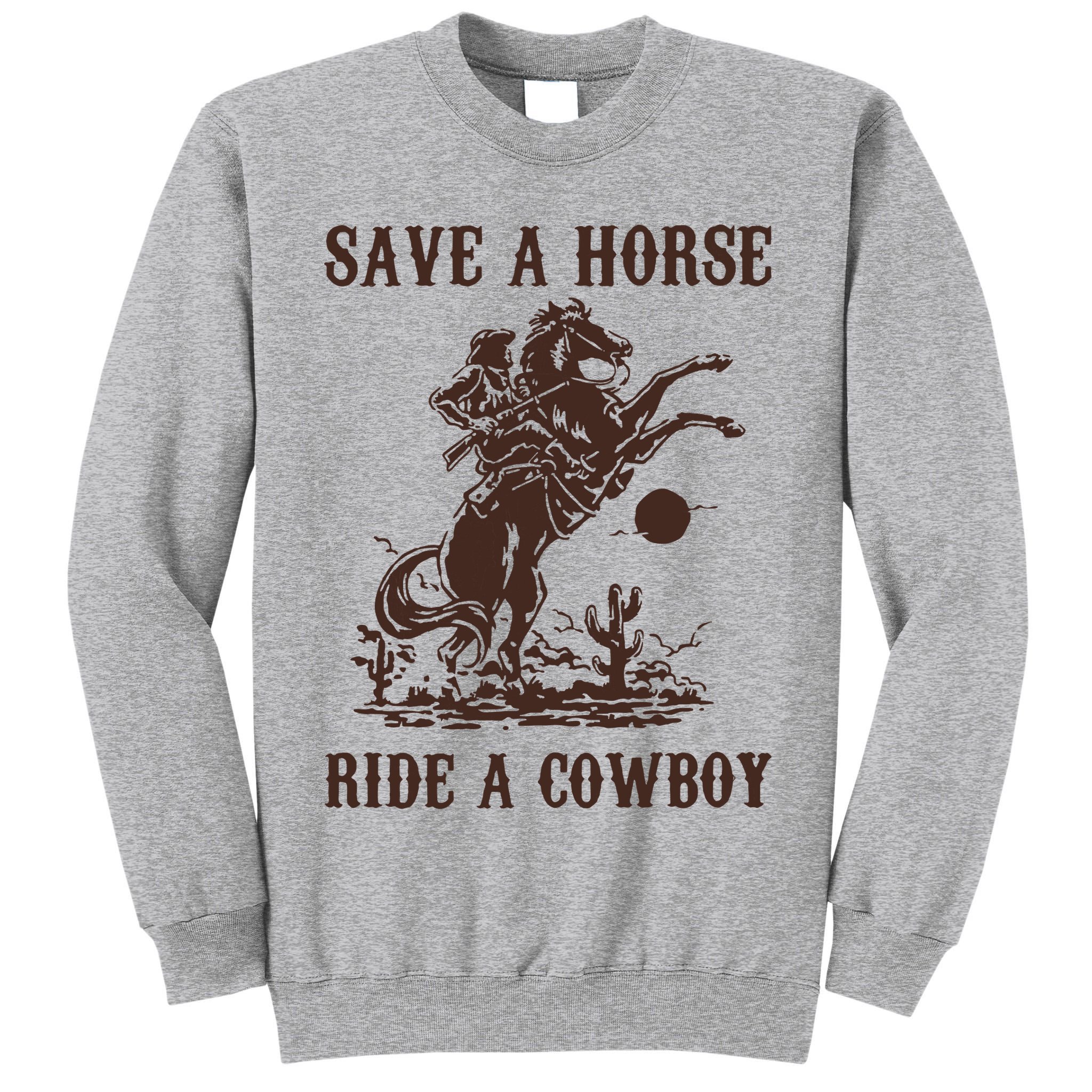 Save A Horse Ride A Cowboy Tall Sweatshirt