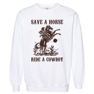 Save A Horse Ride A Cowboy Garment-Dyed Sweatshirt