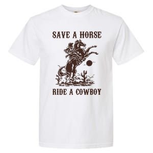 Save A Horse Ride A Cowboy Garment-Dyed Heavyweight T-Shirt