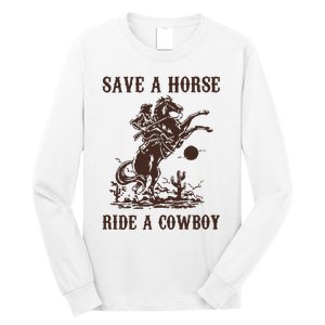 Save A Horse Ride A Cowboy Long Sleeve Shirt