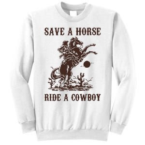 Save A Horse Ride A Cowboy Sweatshirt