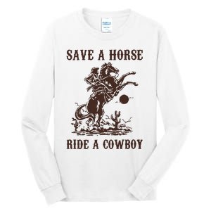 Save A Horse Ride A Cowboy Tall Long Sleeve T-Shirt