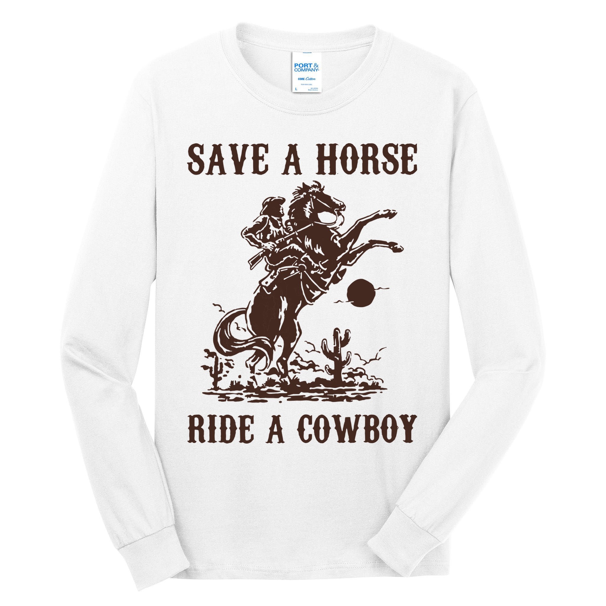 Save A Horse Ride A Cowboy Tall Long Sleeve T-Shirt