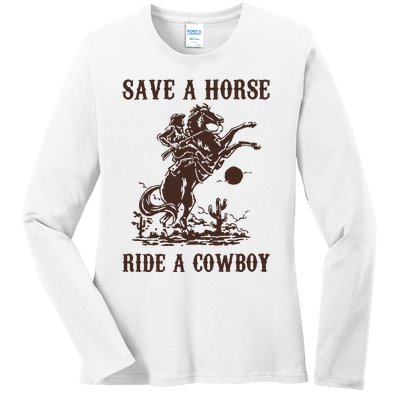 Save A Horse Ride A Cowboy Ladies Long Sleeve Shirt