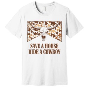 Save A Horse Ride A Cow Bull Skull Leopard Western Rodeo Premium T-Shirt